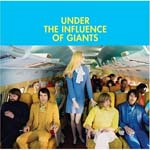 Under the Influence of Giants - Under the Influence of Giants